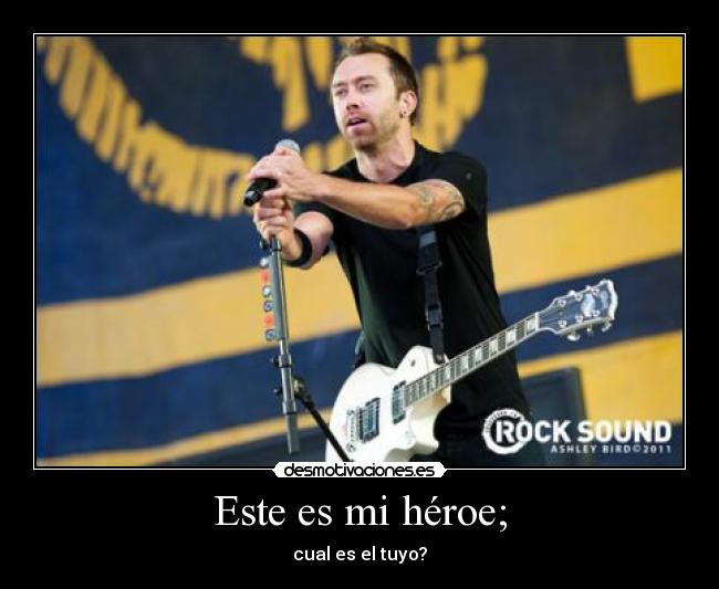 Este es mi héroe; - cual es el tuyo?