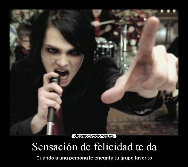 Sensación de felicidad te da - Cuando a una persona le encanta tu grupo favorito