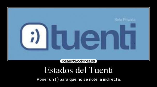 Estados del Tuenti - Poner un (♪) para que no se note la indirecta.