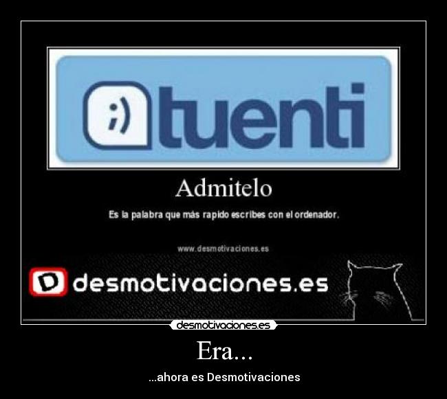Era... - ...ahora es Desmotivaciones