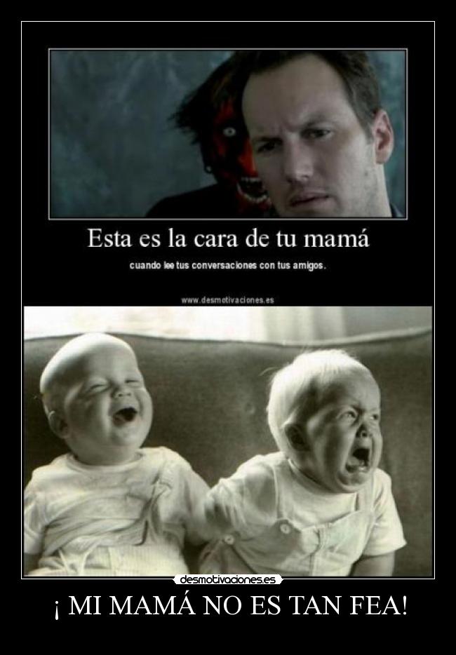 ¡ MI MAMÁ NO ES TAN FEA! - 