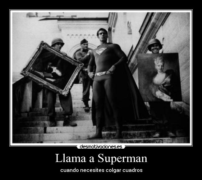 Llama a Superman - cuando necesites colgar cuadros