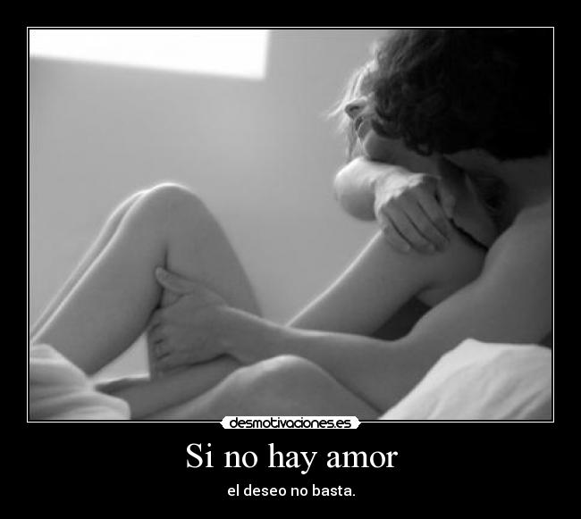 Si no hay amor - el deseo no basta.