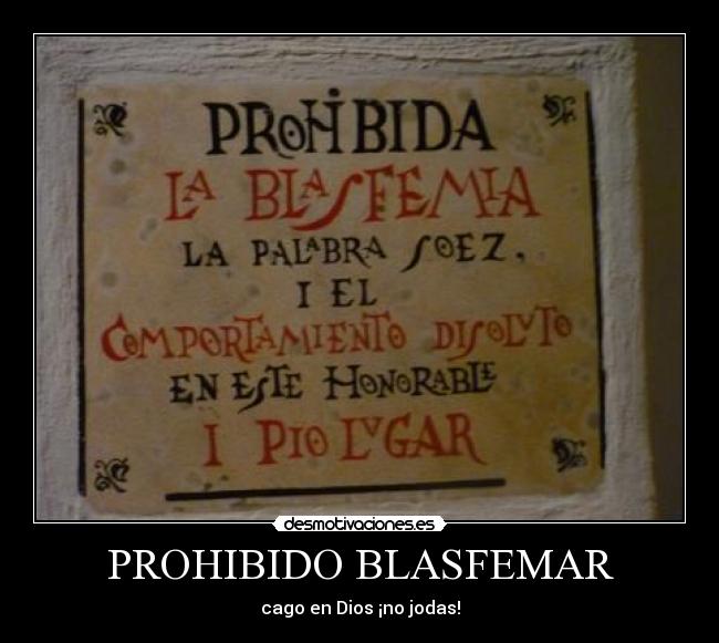PROHIBIDO BLASFEMAR - cago en Dios ¡no jodas!