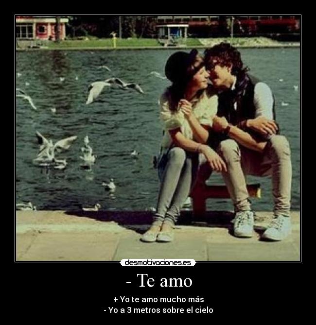 - Te amo -