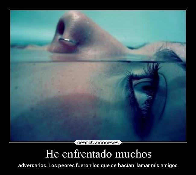 He enfrentado muchos -