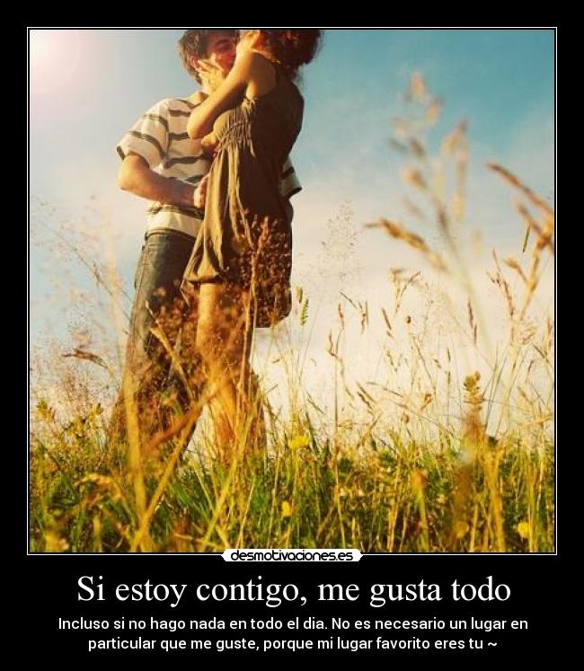 Si estoy contigo, me gusta todo - 