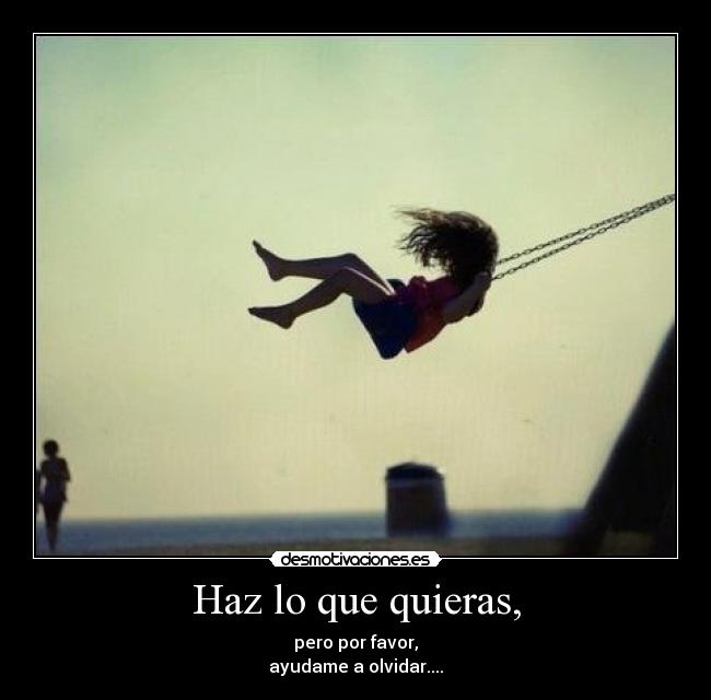 Haz lo que quieras, -