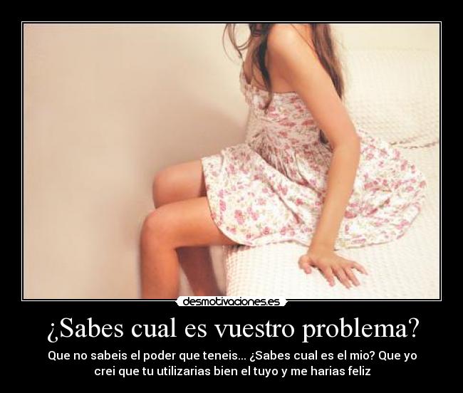 ¿Sabes cual es vuestro problema? - 