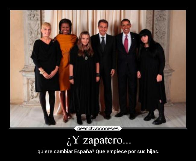¿Y zapatero... - quiere cambiar España? Que empiece por sus hijas.