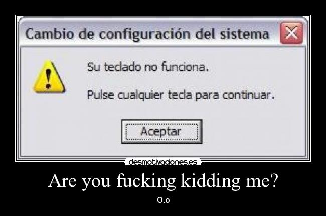 Are you fucking kidding me? -