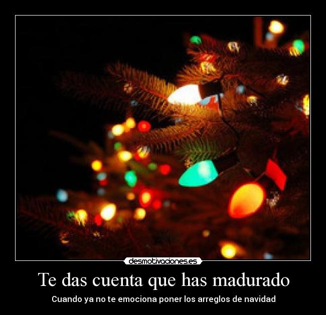 Te das cuenta que has madurado - 
