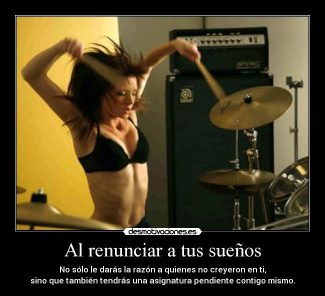 Al renunciar a tus sueños -