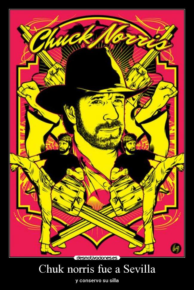 Chuk norris fue a Sevilla -