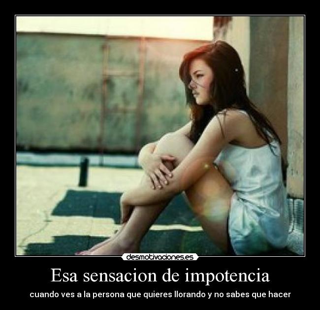 Esa sensacion de impotencia - 