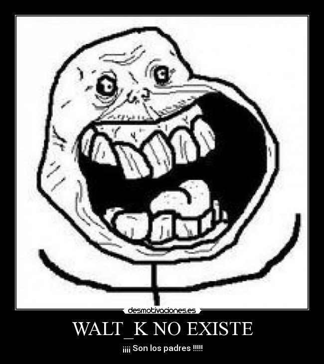 WALT_K NO EXISTE - 