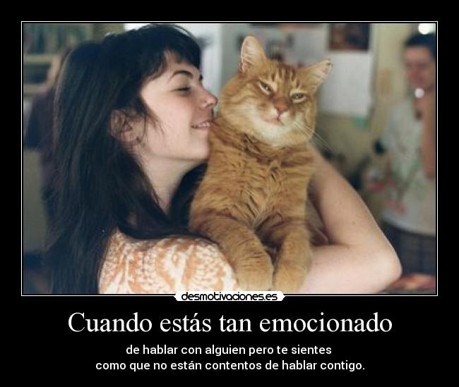 Cuando estás tan emocionado -