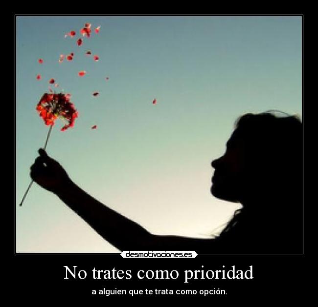 No trates como prioridad - 