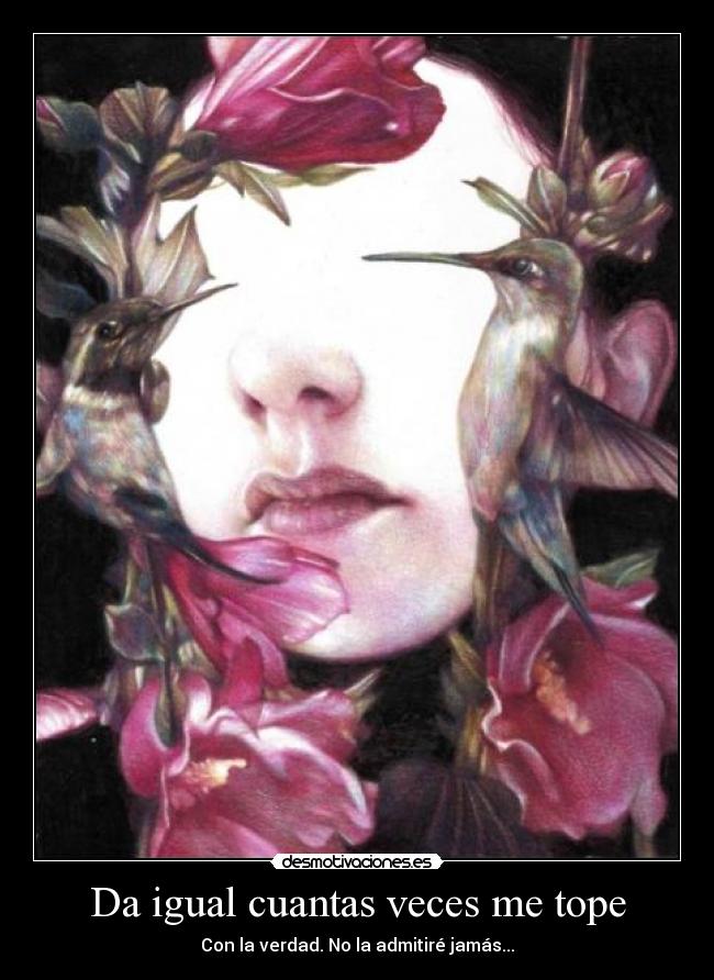 Da igual cuantas veces me tope -