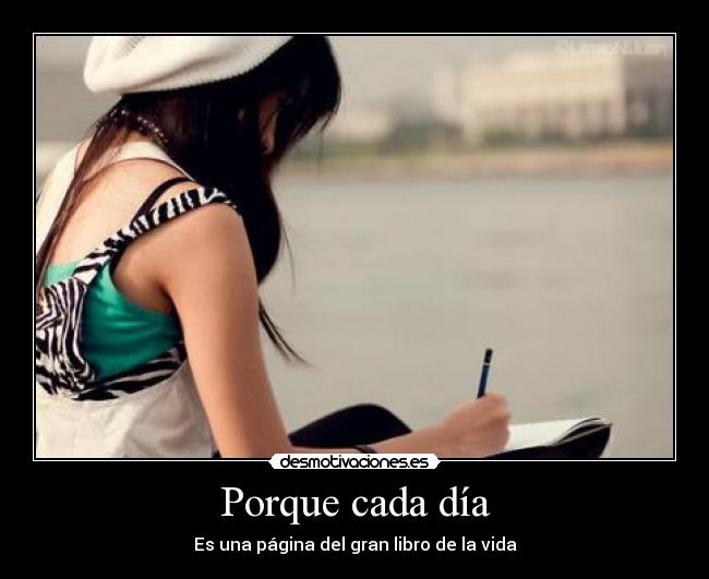 Porque cada día - Es una página del gran libro de la vida