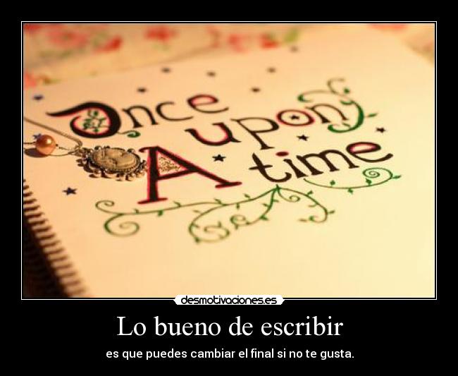 Lo bueno de escribir -