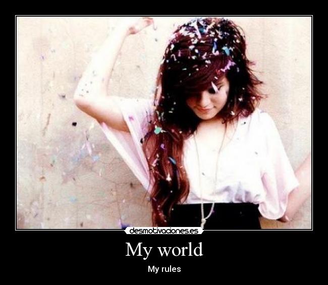 My world - My rules