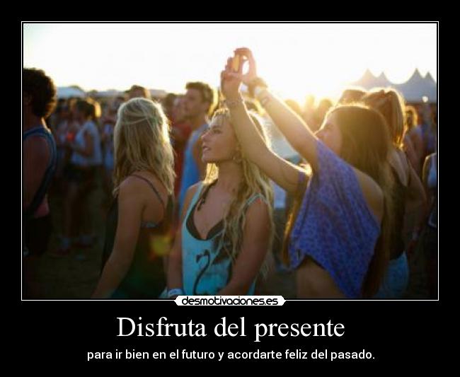 Disfruta del presente -