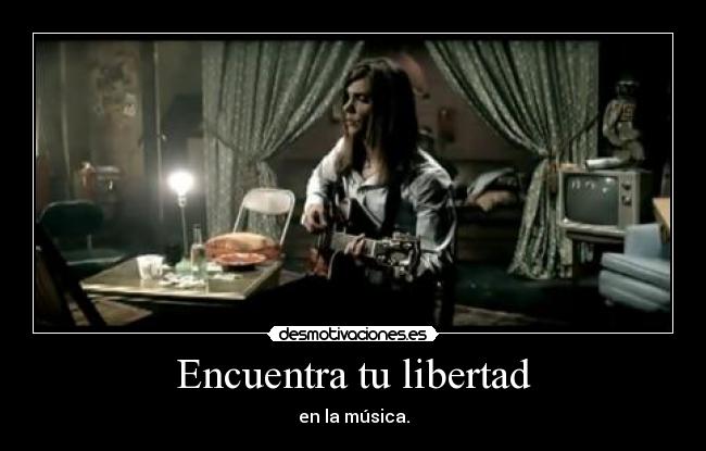 Encuentra tu libertad - en la música.