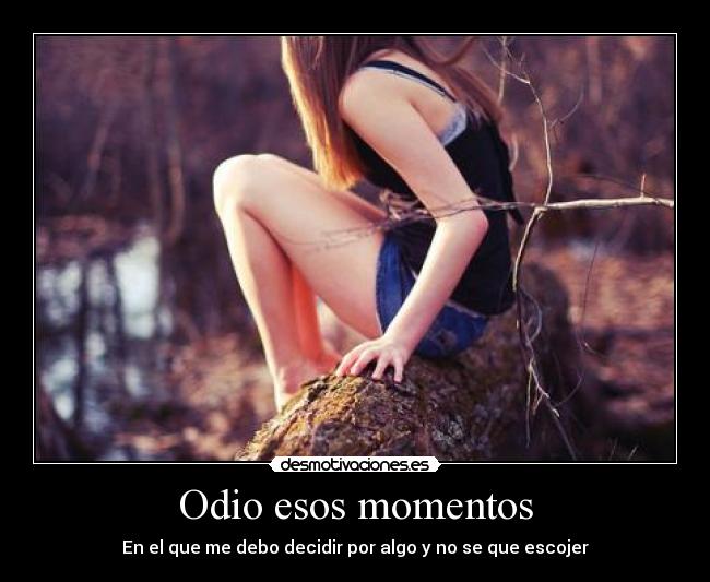 Odio esos momentos - 