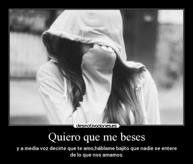 Quiero que me beses -