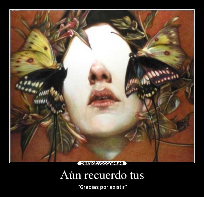 Aún recuerdo tus - Gracias por existir
