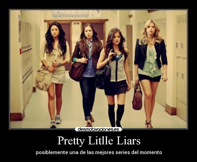 Pretty Litlle Liars - posiblemente una de las mejores series del momento