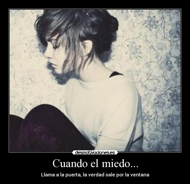 Cuando el miedo... - Llama a la puerta, la verdad sale por la ventana
