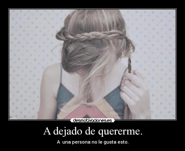 A dejado de quererme. - 
