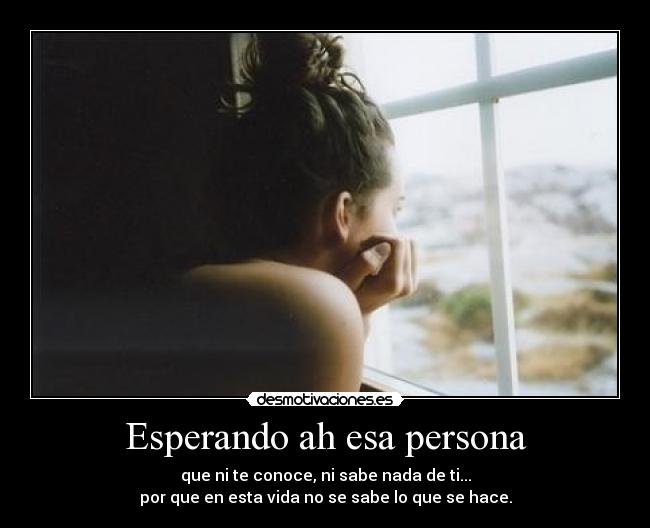 Esperando ah esa persona -
