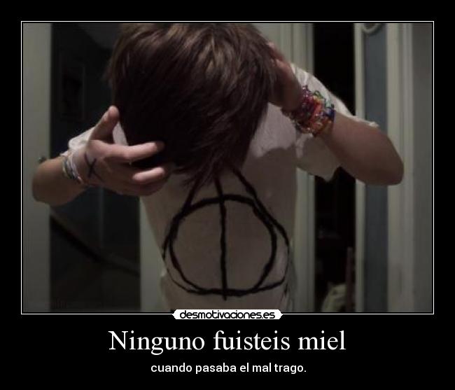 Ninguno fuisteis miel - 