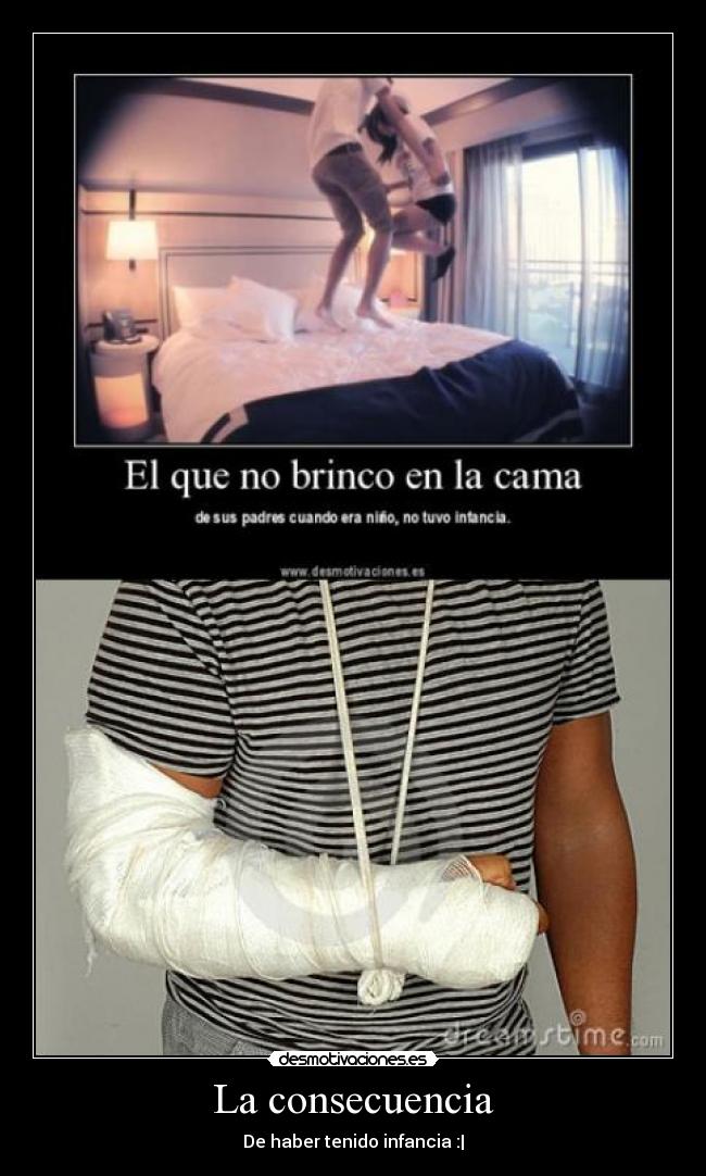 La consecuencia - De haber tenido infancia :|