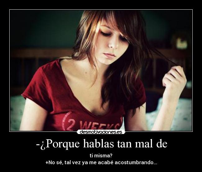 -¿Porque hablas tan mal de - 