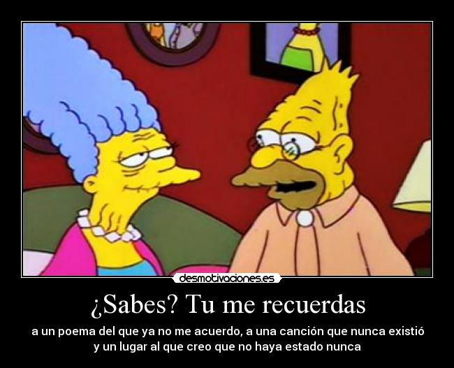 ¿Sabes? Tu me recuerdas -