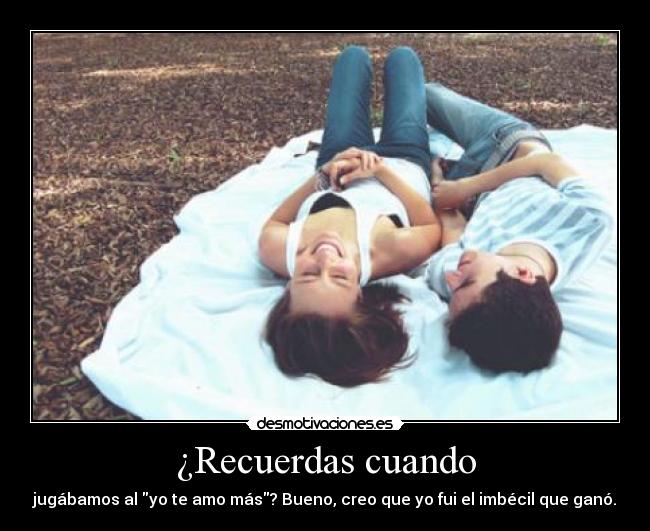 ¿Recuerdas cuando -