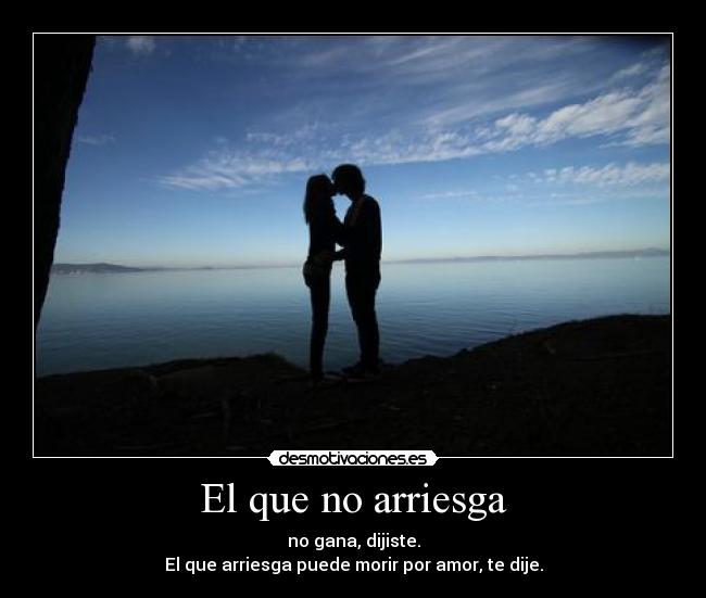 El que no arriesga - 