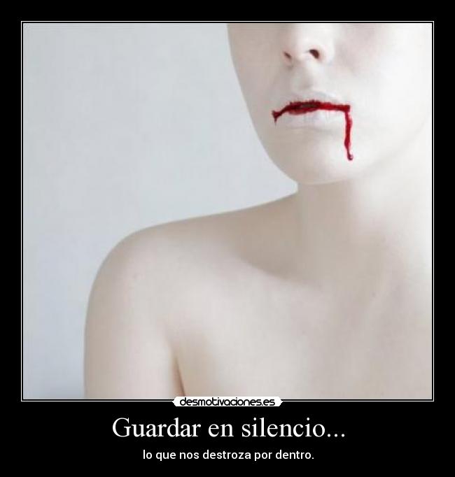 carteles silencio guardar silencio que nos destroza por dentro desmotivaciones