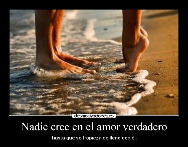 Nadie cree en el amor verdadero -