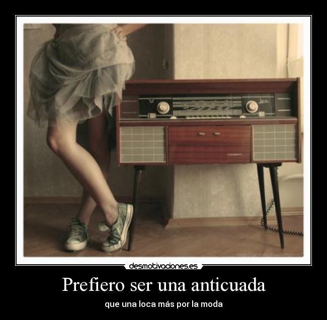 Prefiero ser una anticuada -