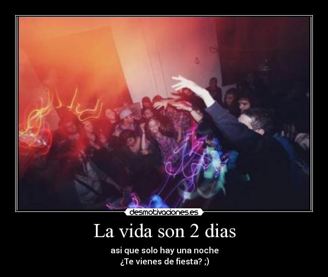 La vida son 2 dias -