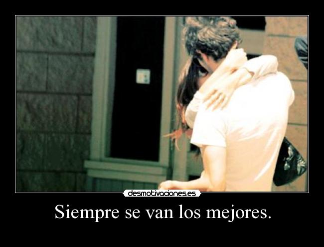 Siempre se van los mejores. - 