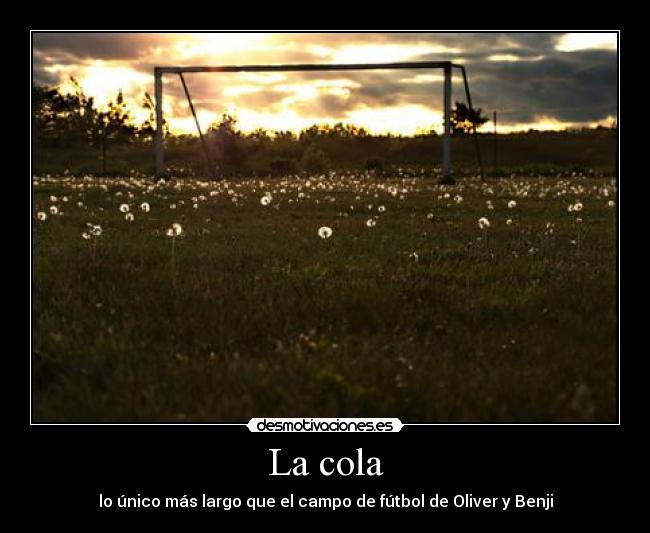 La cola - lo único más largo que el campo de fútbol de Oliver y Benji