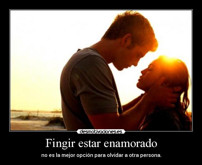 Fingir estar enamorado - no es la mejor opción para olvidar a otra persona.