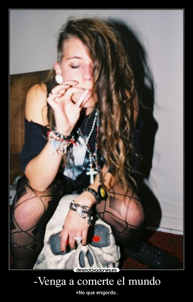 -Venga a comerte el mundo - +No que engordo..