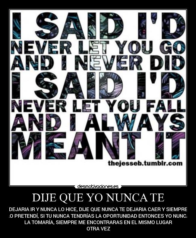 DIJE QUE YO NUNCA TE -